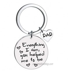 Fathers' Day Keychain Gifts for Dad from Daughter Son  Everything I am You Helped Me to Be Key Chain for for Daddy Birthday Christmas Thanksgiving Valentine Day Present