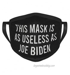 This mask is as Useless as Joe Biden Unisex Breathable Washable and Reusable Face Protection for Outdoor Activities